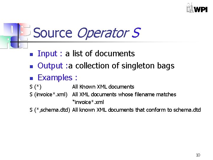 Source Operator S n n n Input : a list of documents Output :