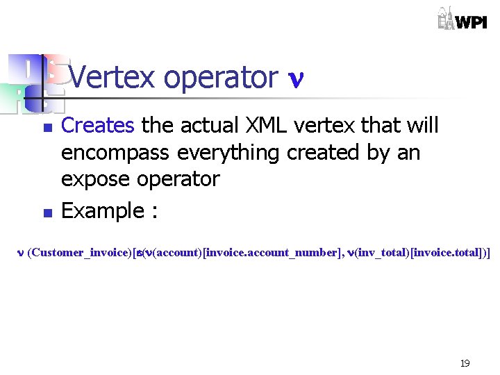 Vertex operator n n Creates the actual XML vertex that will encompass everything created