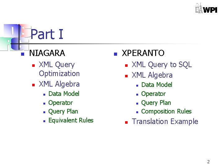 Part I n NIAGARA n n XML Query Optimization XML Algebra n n Data
