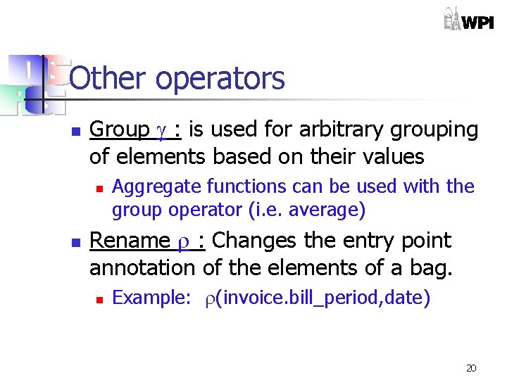 Other operators n Group : is used for arbitrary grouping of elements based on