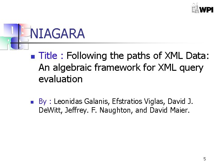 NIAGARA n n Title : Following the paths of XML Data: An algebraic framework