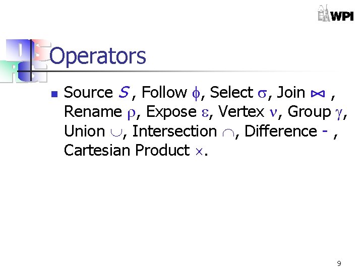 Operators n Source S , Follow , Select , Join , Rename , Expose