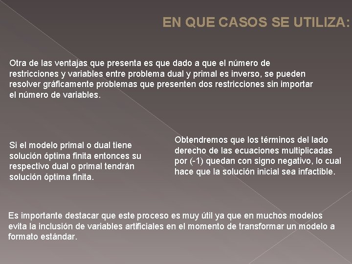 EN QUE CASOS SE UTILIZA: Otra de las ventajas que presenta es que dado