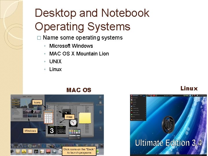 Desktop and Notebook Operating Systems � Name some operating systems ◦ ◦ Microsoft Windows Desktop and Notebook Operating Systems � Name some operating systems ◦ ◦ Microsoft Windows