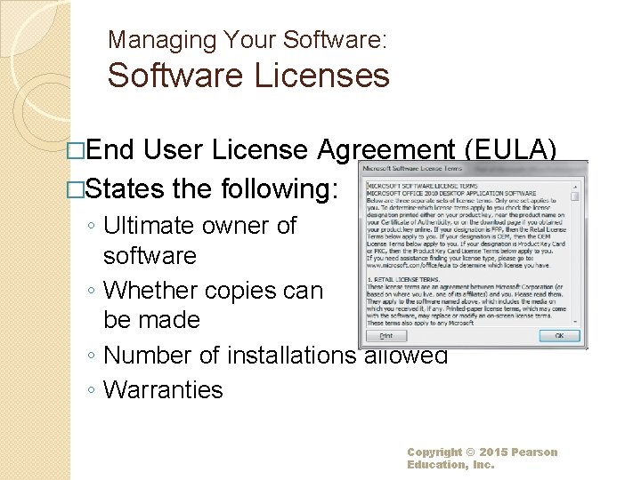 Managing Your Software: Software Licenses �End User License Agreement (EULA) �States the following: ◦ Managing Your Software: Software Licenses �End User License Agreement (EULA) �States the following: ◦