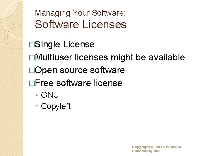 Managing Your Software: Software Licenses �Single License �Multiuser licenses might be available �Open source Managing Your Software: Software Licenses �Single License �Multiuser licenses might be available �Open source