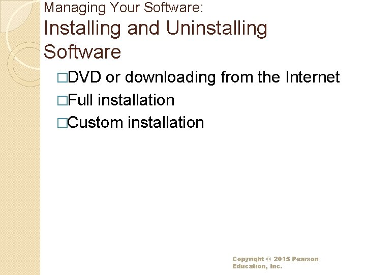 Managing Your Software: Installing and Uninstalling Software �DVD or downloading from the Internet �Full Managing Your Software: Installing and Uninstalling Software �DVD or downloading from the Internet �Full