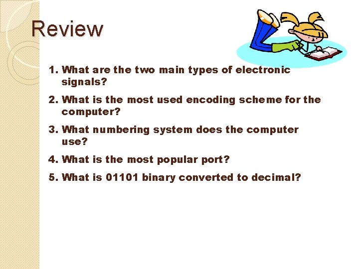 Review 1. What are the two main types of electronic signals? 2. What is Review 1. What are the two main types of electronic signals? 2. What is