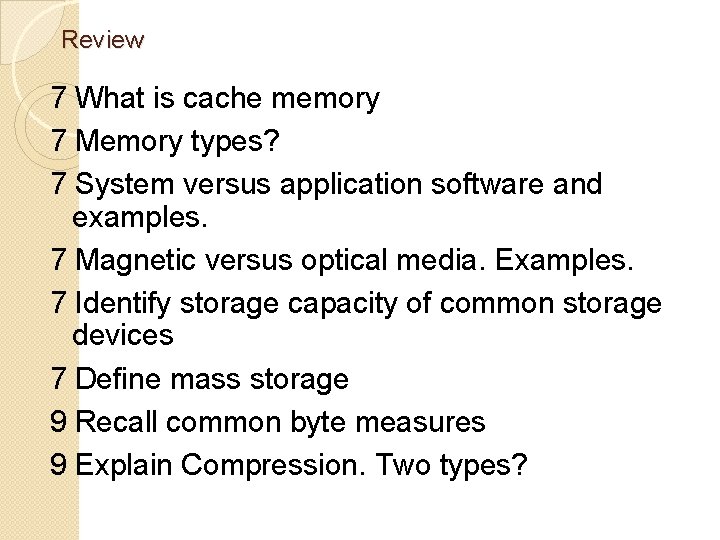 Review 7 What is cache memory 7 Memory types? 7 System versus application software Review 7 What is cache memory 7 Memory types? 7 System versus application software