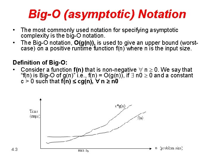 Big-O (asymptotic) Notation • The most commonly used notation for specifying asymptotic complexity is