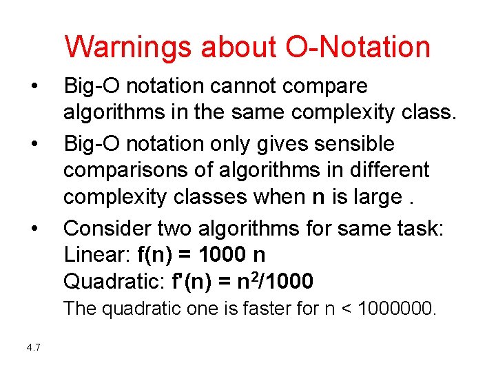 Warnings about O-Notation • • • Big-O notation cannot compare algorithms in the same