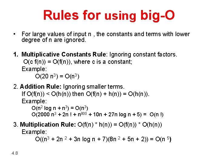 Rules for using big-O • For large values of input n , the constants