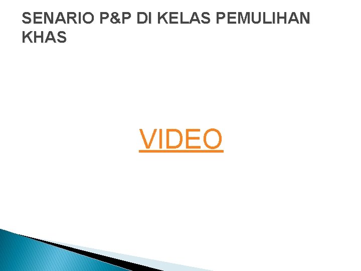 SENARIO P&P DI KELAS PEMULIHAN KHAS VIDEO 