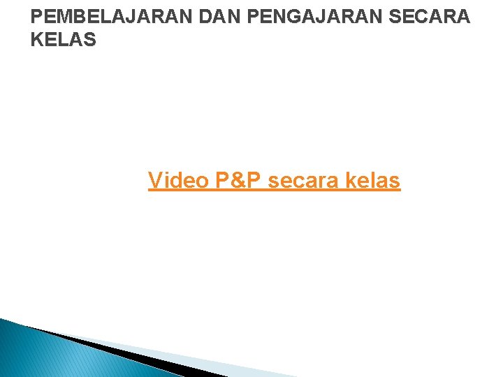 PEMBELAJARAN DAN PENGAJARAN SECARA KELAS Video P&P secara kelas 