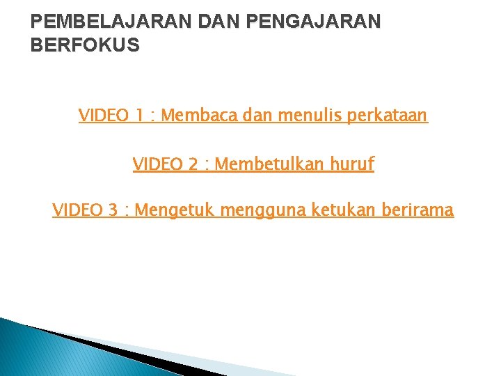 PEMBELAJARAN DAN PENGAJARAN BERFOKUS VIDEO 1 : Membaca dan menulis perkataan VIDEO 2 :