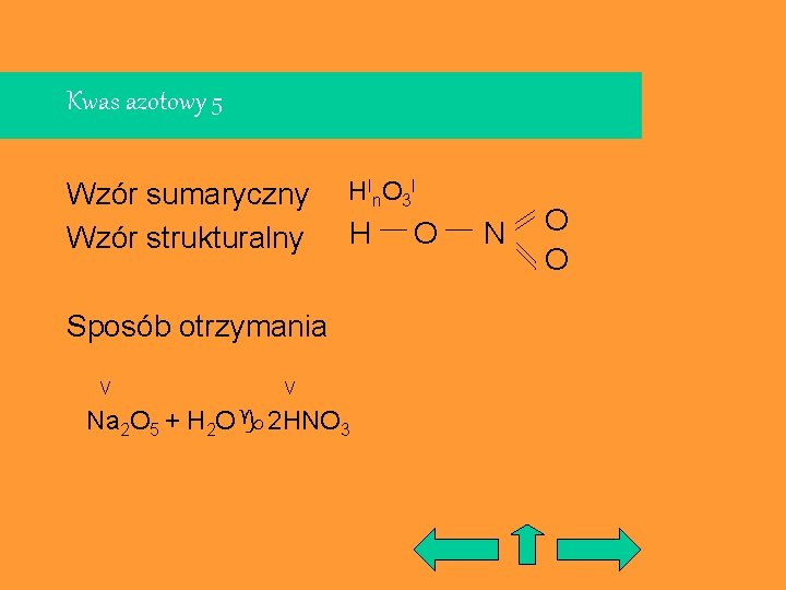 Kwas azotowy 5 Wzór sumaryczny Wzór strukturalny H I n. O 3 I H
