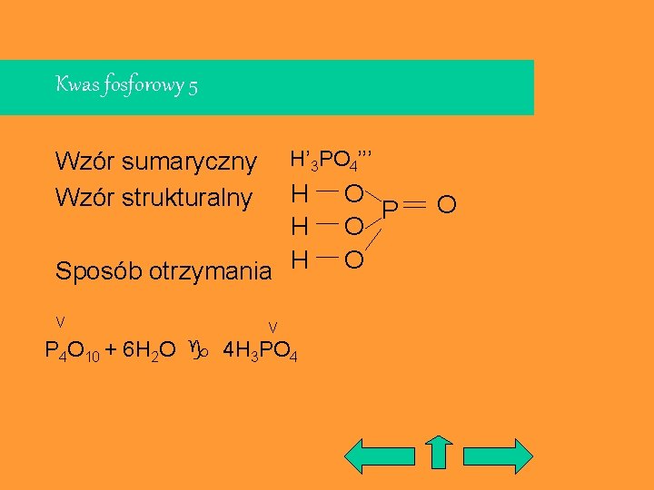 Kwas fosforowy 5 H’ 3 PO 4’’’ Wzór sumaryczny Wzór strukturalny H H Sposób