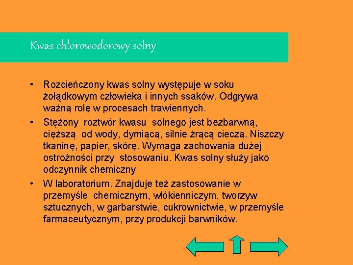 Kwas chlorowodorowy solny • Rozcieńczony kwas solny występuje w soku żołądkowym człowieka i innych