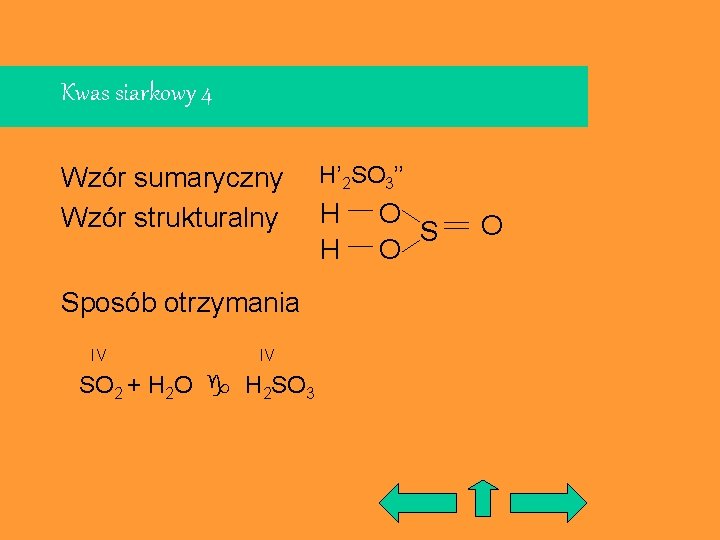 Kwas siarkowy 4 Wzór sumaryczny Wzór strukturalny Sposób otrzymania IV IV SO 2 +