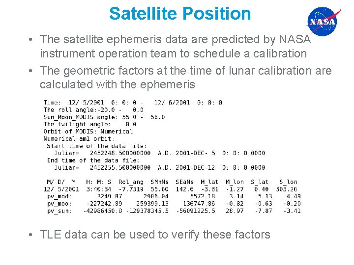 Satellite Position • The satellite ephemeris data are predicted by NASA instrument operation team