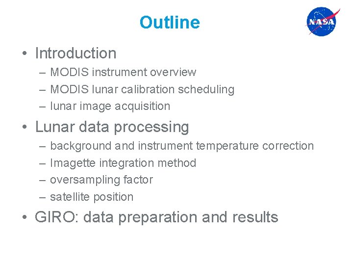Outline • Introduction – MODIS instrument overview – MODIS lunar calibration scheduling – lunar