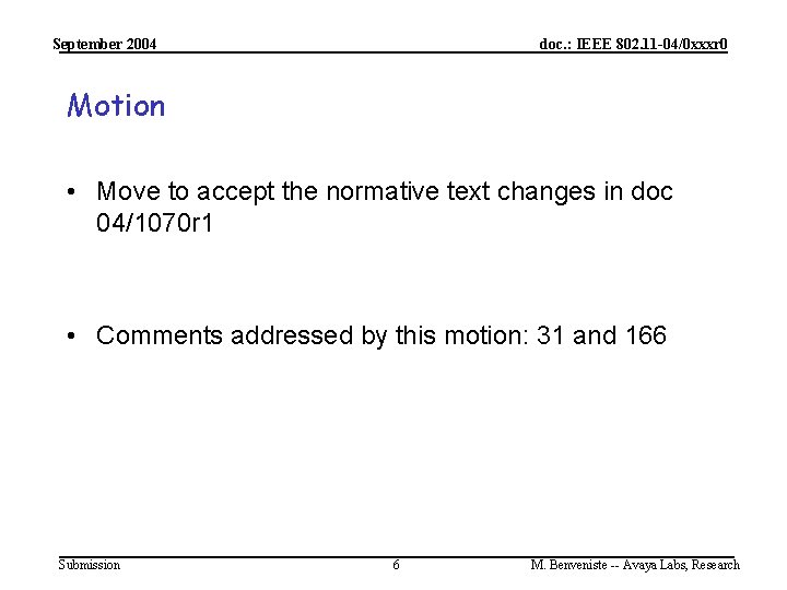 September 2004 doc. : IEEE 802. 11 -04/0 xxxr 0 Motion • Move to