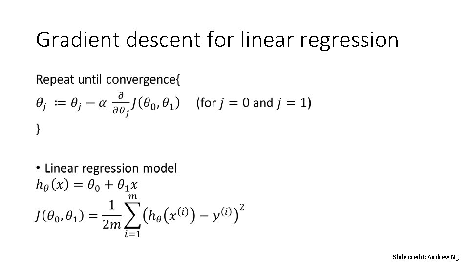 Gradient descent for linear regression • Slide credit: Andrew Ng 