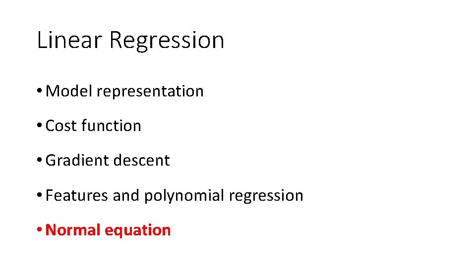 Linear Regression • Model representation • Cost function • Gradient descent • Features and