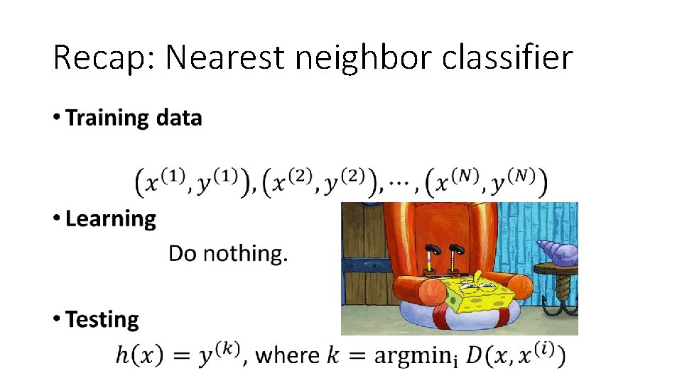 Recap: Nearest neighbor classifier • 