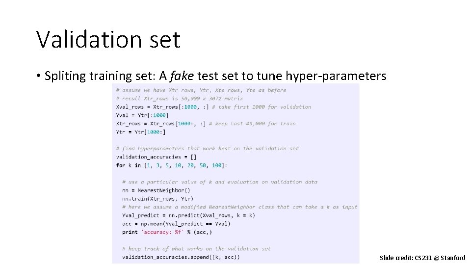 Validation set • Spliting training set: A fake test set to tune hyper-parameters Slide