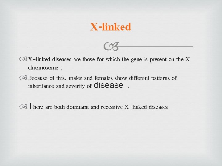 X-linked diseases are those for which the gene is present on the X chromosome.