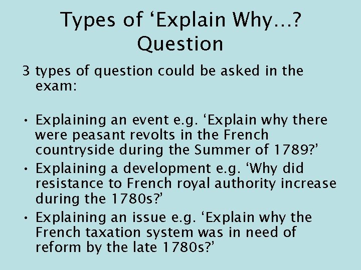 Types of ‘Explain Why…? Question 3 types of question could be asked in the