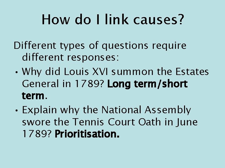 How do I link causes? Different types of questions require different responses: • Why