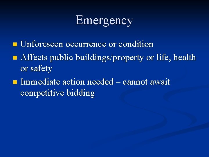Emergency Unforeseen occurrence or condition n Affects public buildings/property or life, health or safety