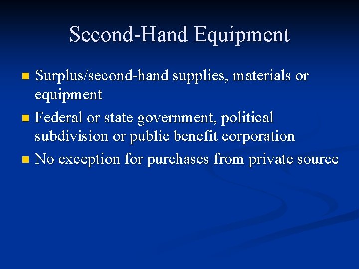 Second-Hand Equipment Surplus/second-hand supplies, materials or equipment n Federal or state government, political subdivision
