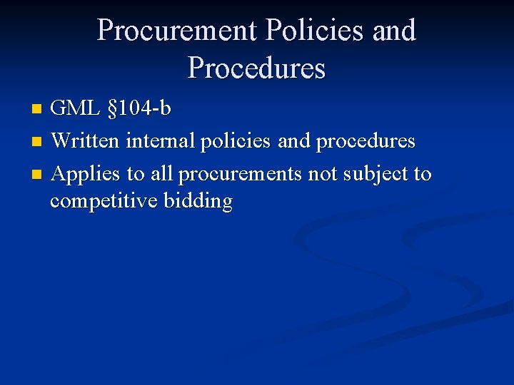 Procurement Policies and Procedures GML § 104 -b n Written internal policies and procedures