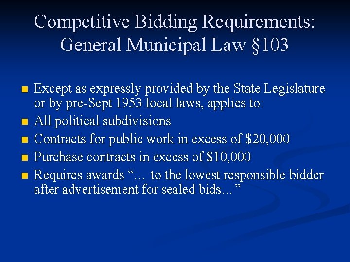 Competitive Bidding Requirements: General Municipal Law § 103 n n n Except as expressly