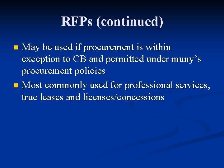 RFPs (continued) May be used if procurement is within exception to CB and permitted