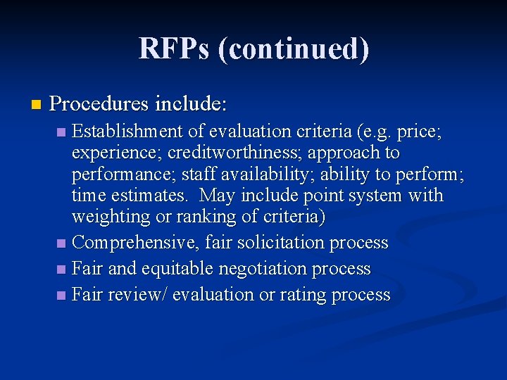 RFPs (continued) n Procedures include: Establishment of evaluation criteria (e. g. price; experience; creditworthiness;