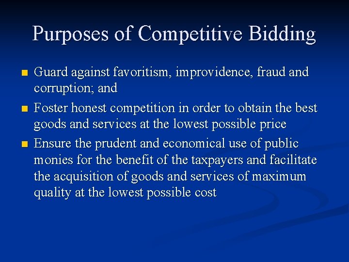 Purposes of Competitive Bidding n n n Guard against favoritism, improvidence, fraud and corruption;