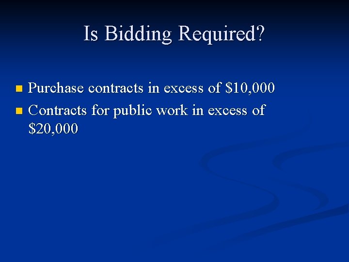 Is Bidding Required? Purchase contracts in excess of $10, 000 n Contracts for public