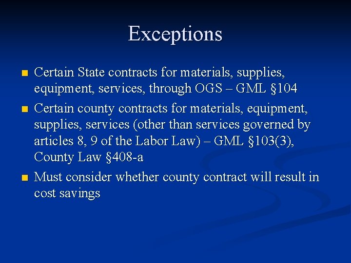 Exceptions n n n Certain State contracts for materials, supplies, equipment, services, through OGS