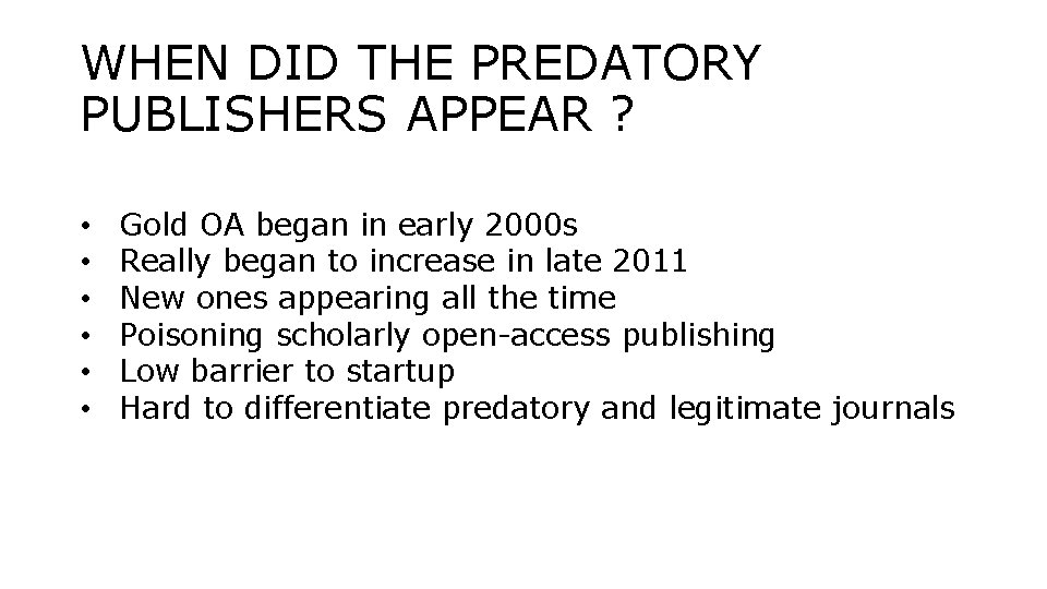 WHEN DID THE PREDATORY PUBLISHERS APPEAR ? • • • Gold OA began in