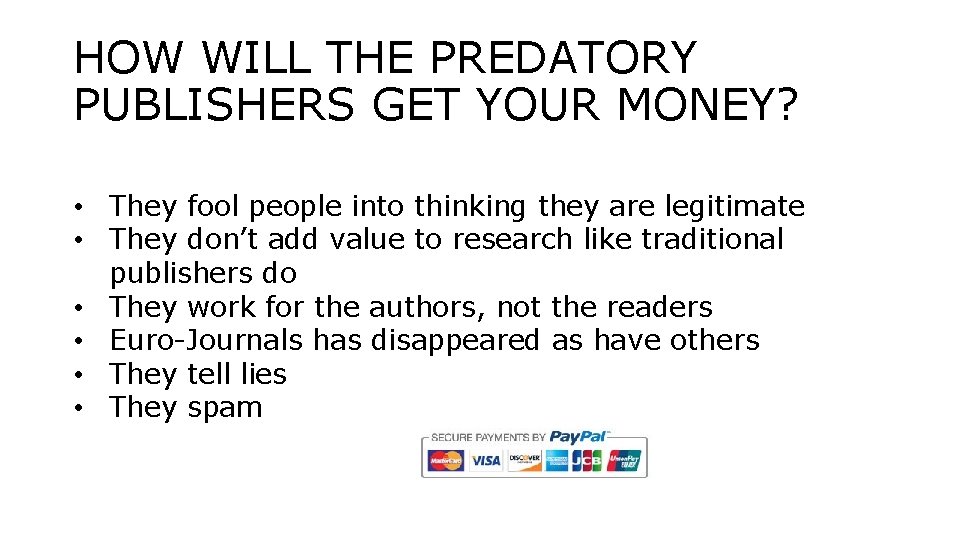HOW WILL THE PREDATORY PUBLISHERS GET YOUR MONEY? • They fool people into thinking