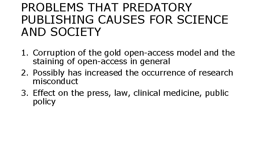 PROBLEMS THAT PREDATORY PUBLISHING CAUSES FOR SCIENCE AND SOCIETY 1. Corruption of the gold