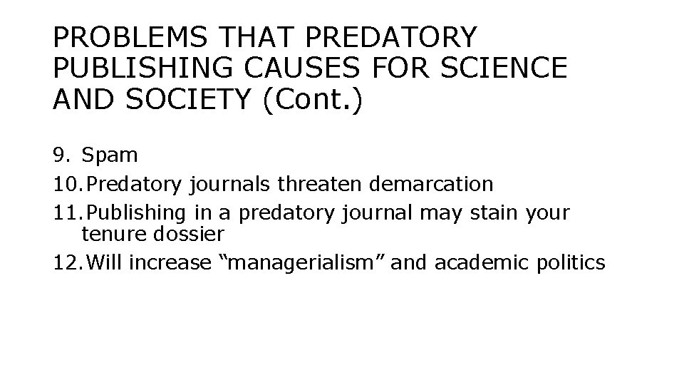 PROBLEMS THAT PREDATORY PUBLISHING CAUSES FOR SCIENCE AND SOCIETY (Cont. ) 9. Spam 10.