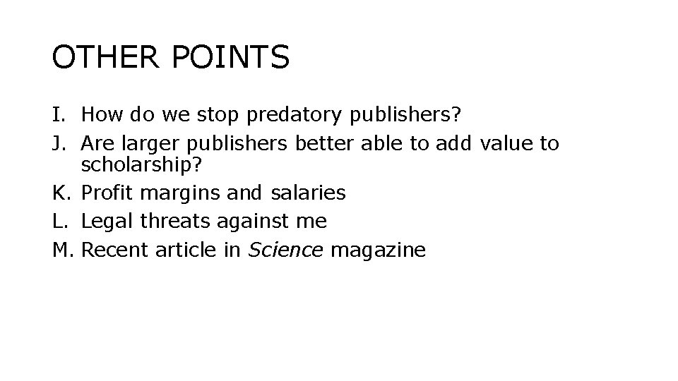 OTHER POINTS I. How do we stop predatory publishers? J. Are larger publishers better