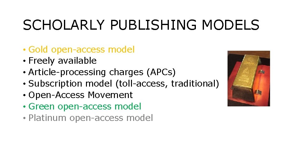 SCHOLARLY PUBLISHING MODELS • Gold open-access model • Freely available • Article-processing charges (APCs)