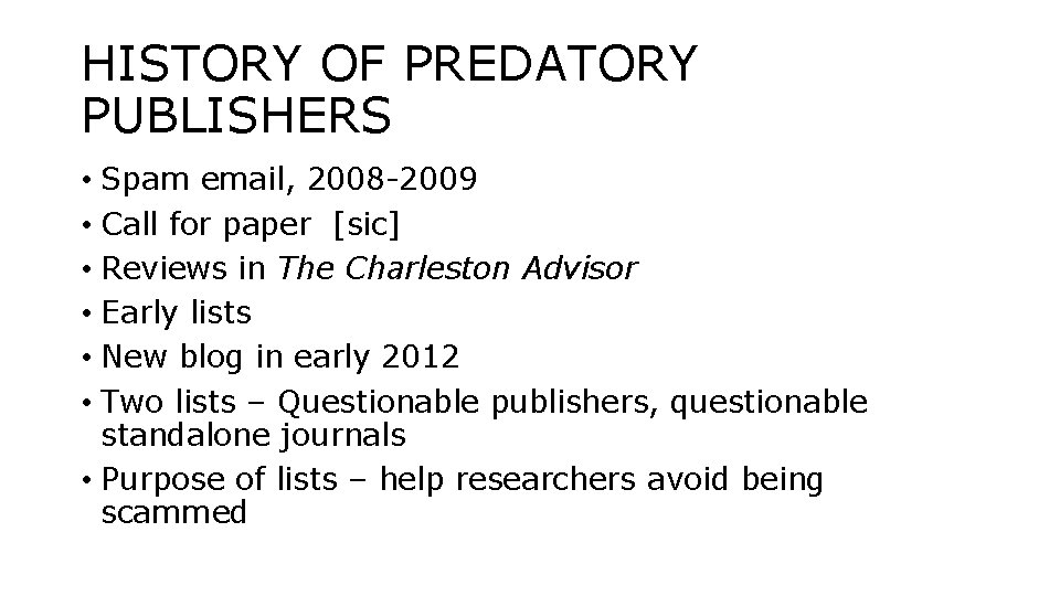 HISTORY OF PREDATORY PUBLISHERS • Spam email, 2008 -2009 • Call for paper [sic]