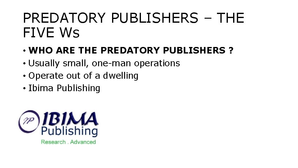 PREDATORY PUBLISHERS – THE FIVE Ws • WHO ARE THE PREDATORY PUBLISHERS ? •